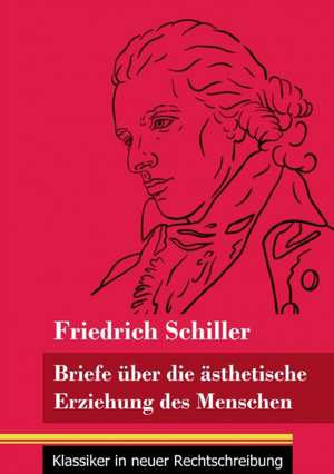 Briefe über die ästhetische Erziehung des Menschen de Friedrich Schiller