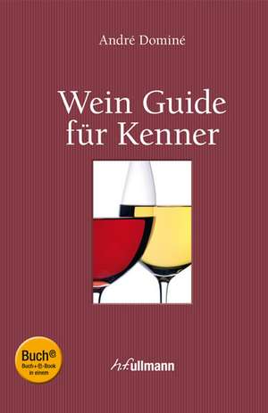 Wein Guide für Kenner de André Dominé