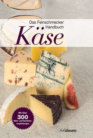 Das Feinschmecker-Handbuch Käse de Brigitte Engelmann