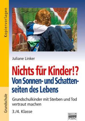 Nichts für Kinder!? Von Sonnen- und Schattenseiten des Lebens de Juliane Linker