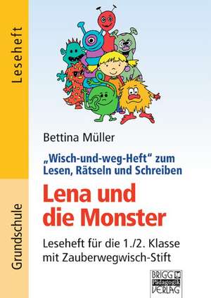 Wisch-und-weg-Hefte zum Lesen, Rätseln und Schreiben. Lena und die Monster de Bettina Müller