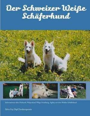 Der Schweizer Weiße Schäferhund de Silvia Fay