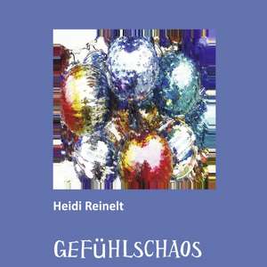 GEFÜHLSCHAOS de Heidi Reinelt