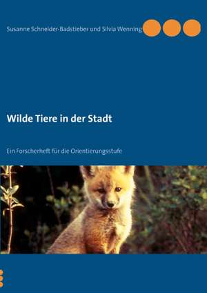 Wilde Tiere in der Stadt de Silvia Wenning