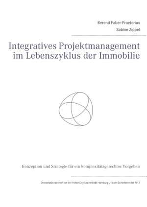 Integratives Projektmanagement im Lebenszyklus der Immobilie de Berend Faber-Praetorius