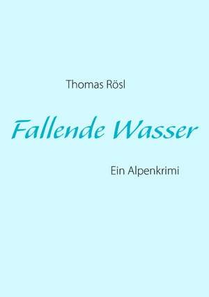 Fallende Wasser de Thomas Rösl