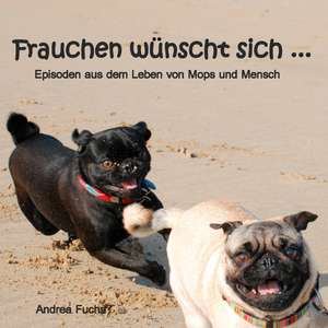 Frauchen wünscht sich ... de Andrea Fuchs