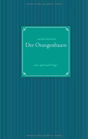 Der Orangenbaum de Cornelia Forndran