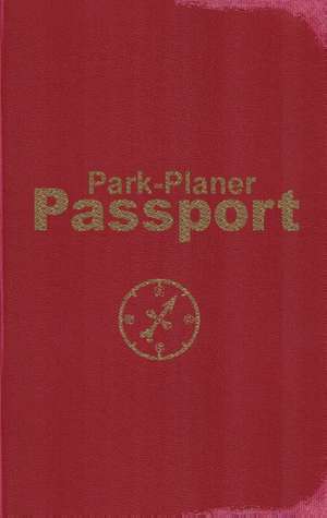 Park-Planer Passport - Mein Reisedokument für die Disney-Parks de Martin Kölln