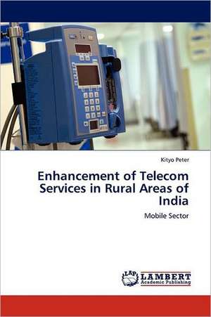 Enhancement of Telecom Services in Rural Areas of India de Kityo Peter