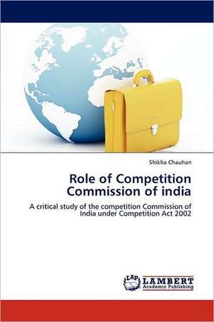 Role of Competition Commission of india de Shikha Chauhan