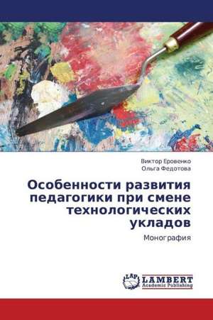 Osobennosti razvitiya pedagogiki pri smene tekhnologicheskikh ukladov de Erovenko Viktor