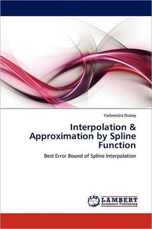 Interpolation & Approximation by Spline Function de Yadvendra Dubey