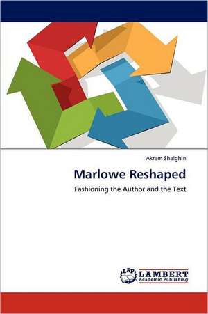 Marlowe Reshaped de Akram Shalghin