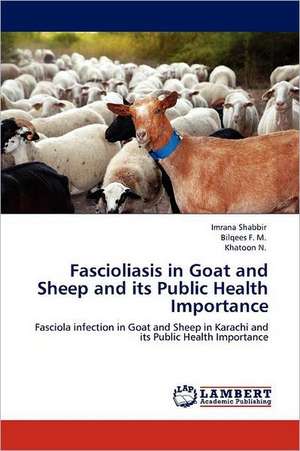 Fascioliasis in Goat and Sheep and its Public Health Importance de Imrana Shabbir