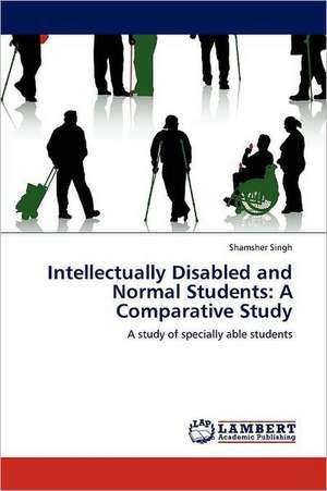 Intellectually Disabled and Normal Students: A Comparative Study de Shamsher Singh