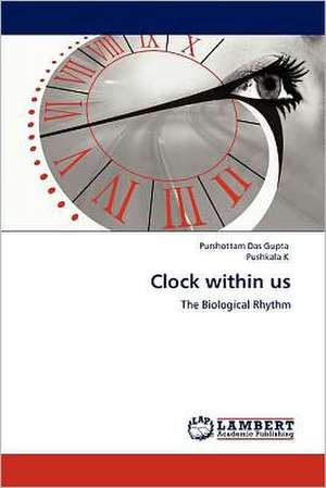 Clock within us de Purshottam Das Gupta