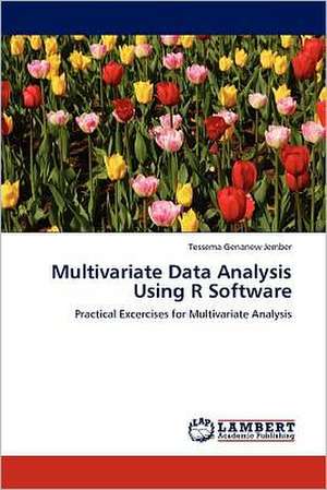 Multivariate Data Analysis Using R Software de Tessema Genanew Jember