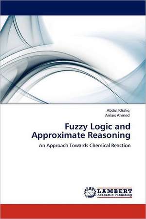 Fuzzy Logic and Approximate Reasoning de Abdul Khaliq