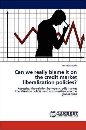 Can we really blame it on the credit market liberalization policies? de Vera Jotanovic