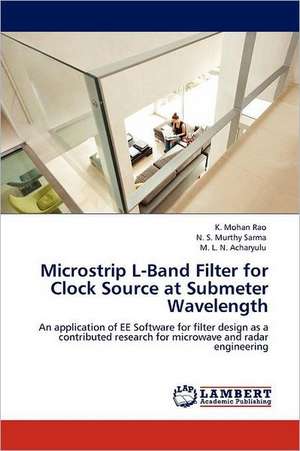 Microstrip L-Band Filter for Clock Source at Submeter Wavelength de K. Mohan Rao