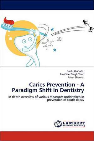 Caries Prevention - A Paradigm Shift in Dentistry de Ruchi Vashisht