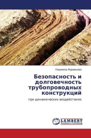 Bezopasnost' i dolgovechnost' truboprovodnykh konstruktsiy de Murav'eva Lyudmila