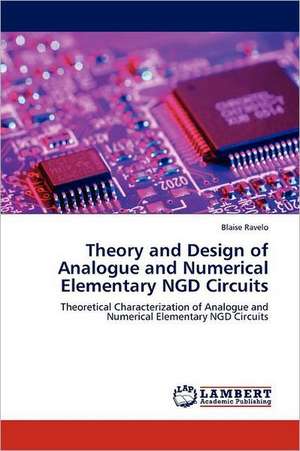 Theory and Design of Analogue and Numerical Elementary NGD Circuits de Blaise Ravelo