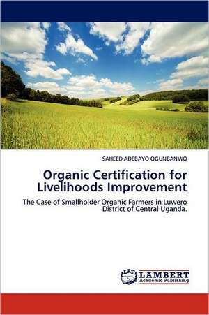 Organic Certification for Livelihoods Improvement de SAHEED ADEBAYO OGUNBANWO