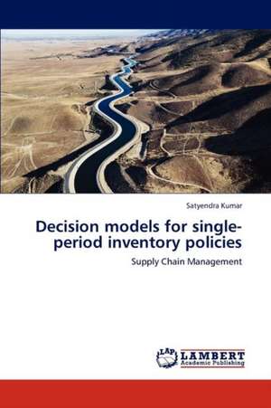 Decision models for single-period inventory policies de Satyendra Kumar