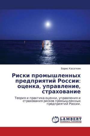 Riski promyshlennykh predpriyatiy Rossii: otsenka, upravlenie, strakhovanie de Kasatkin Boris