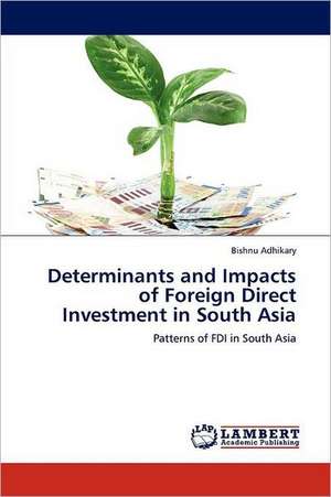 Determinants and Impacts of Foreign Direct Investment in South Asia de Bishnu Adhikary