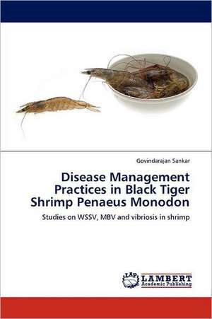 Disease Management Practices in Black Tiger Shrimp Penaeus Monodon de Govindarajan Sankar