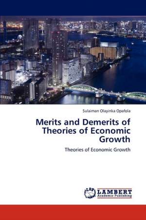 Merits and Demerits of Theories of Economic Growth de Sulaiman Olayinka Opafola