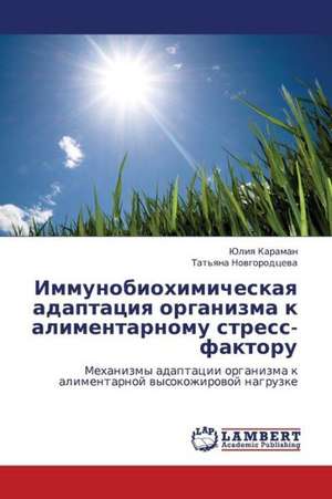 Immunobiokhimicheskaya adaptatsiya organizma k alimentarnomu stress-faktoru de Karaman Yuliya