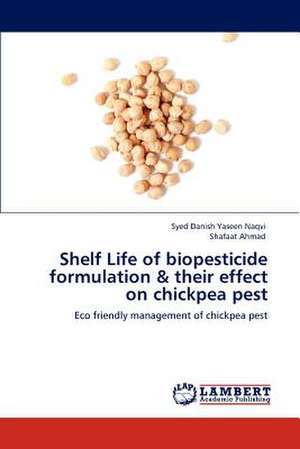 Shelf Life of biopesticide formulation & their effect on chickpea pest de Syed Danish Yaseen Naqvi