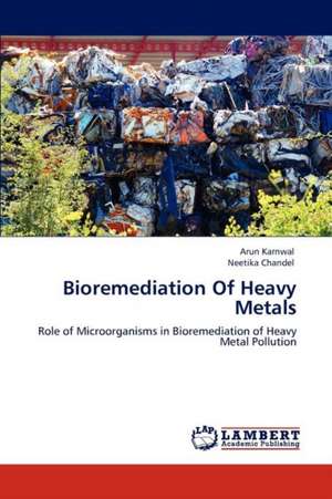 Bioremediation Of Heavy Metals de Arun Karnwal