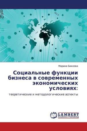 Sotsial'nye funktsii biznesa v sovremennykh ekonomicheskikh usloviyakh de Bikeeva Marina