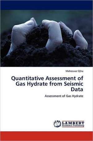 Quantitative Assessment of Gas Hydrate from Seismic Data de Maheswar Ojha