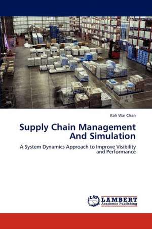 Supply Chain Management And Simulation de Kah Wai Chan