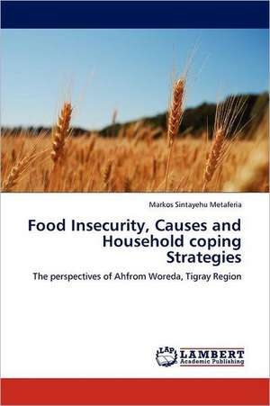 Food Insecurity, Causes and Household coping Strategies de Markos Sintayehu Metaferia