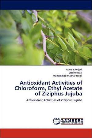 Antioxidant Activities of Chloroform, Ethyl Acetate of Ziziphus Jujuba de Adeela Amjad