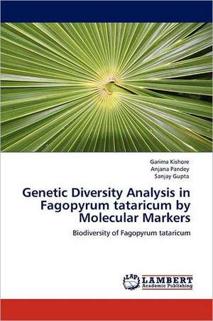 Genetic Diversity Analysis in Fagopyrum tataricum by Molecular Markers de Garima Kishore