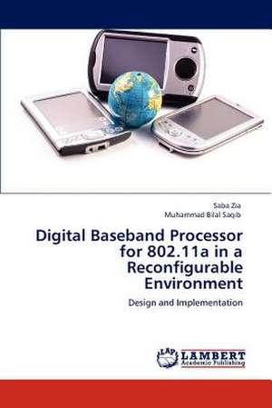 Digital Baseband Processor for 802.11a in a Reconfigurable Environment de Saba Zia