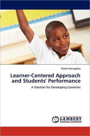 Learner-Centered Approach and Students' Performance de Nashir Kamugisha