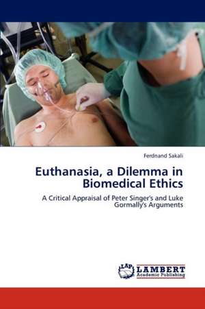 Euthanasia, a Dilemma in Biomedical Ethics de Ferdnand Sakali