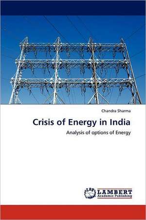 Crisis of Energy in India de Chandra Sharma