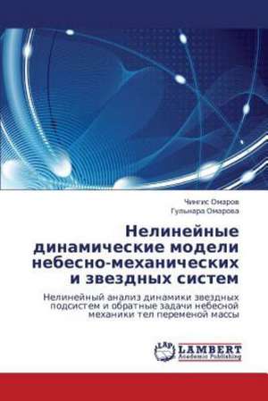 Nelineynye dinamicheskie modeli nebesno-mekhanicheskikh i zvezdnykh sistem de Omarov Chingis