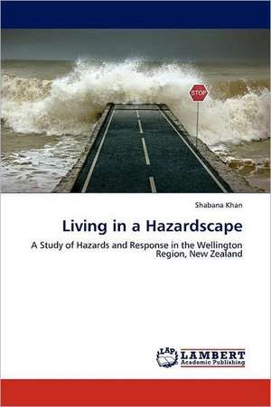 Living in a Hazardscape de Shabana Khan