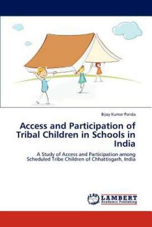 Access and Participation of Tribal Children in Schools in India de Bijoy Kumar Panda